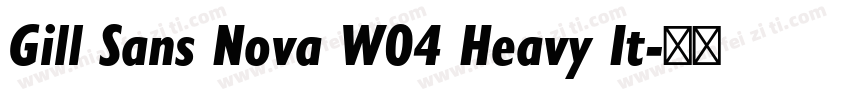 Gill Sans Nova W04 Heavy It字体转换